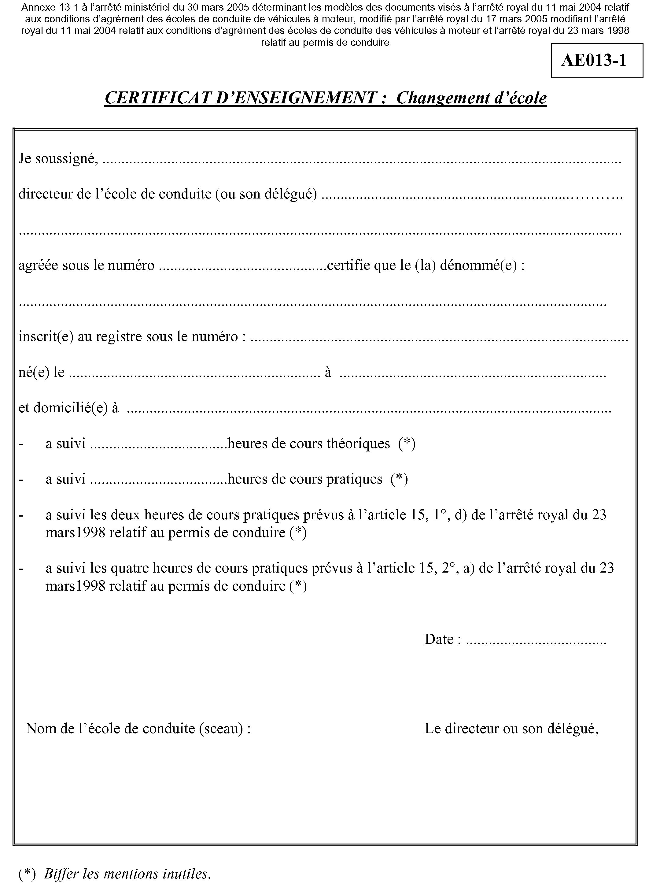 Arrêté ministériel du 5 septembre 2008 déterminant les modèles des  documents visés à l'arrêté royal du 4 mai 2007 relatif au permis de conduire,  à l'aptitude professionnelle et à la formation continue []